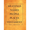 Meanings of the Names of People and Places in the Old Testament
