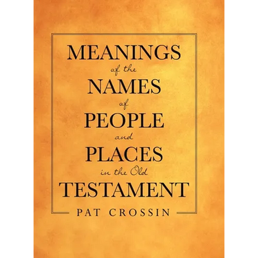 Meanings of the Names of People and Places in the Old Testament
