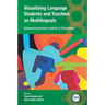 Visualising Language Students and Teachers as Multilinguals: Advancing Social Justice in Education