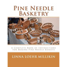 Pine Needle Basketry: A Complete Book of Instructions for Making Pine Needle Baskets