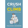 Crush the Climb: Real-World Advice for Moving Up the Healthcare Leadership Ladder