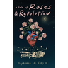 A Tale of Roses: & Revolution