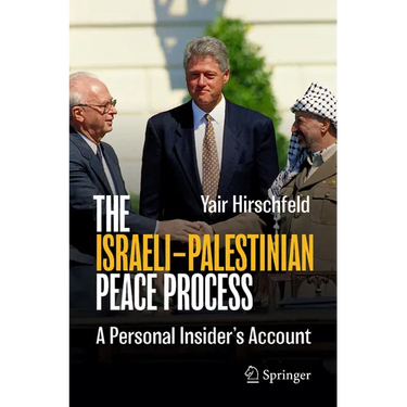 The Israeli-Palestinian Peace Process: A Personal Insider's Account