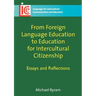 From Foreign Language Education to Education for Intercultural Citizenship: Essays and Reflections