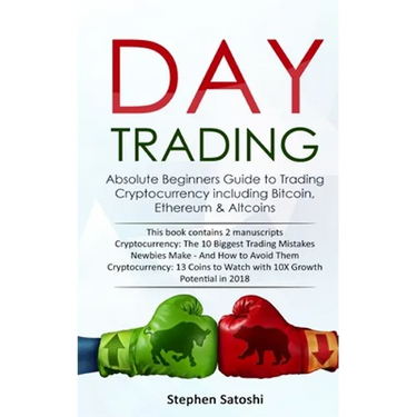 Day Trading: Absolute Beginners Guide to Trading Cryptocurrency including Bitcoin, Ethereum & Altcoins