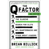 The Q Factor: The Elusive Search for Elite NFL Quarterbacks and Other Great Leaders