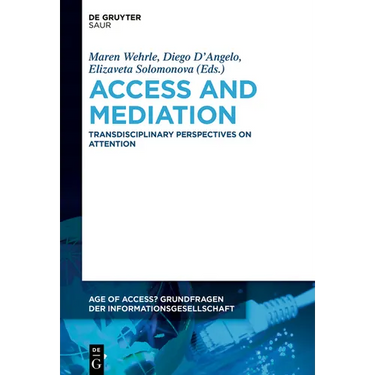 Access and Mediation: Transdisciplinary Perspectives on Attention