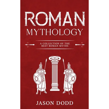 Roman Mythology: A Collection of the Best Roman Myths
