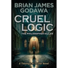 Cruel Logic: The Philosopher Killer (A Theological Thriller Novel)