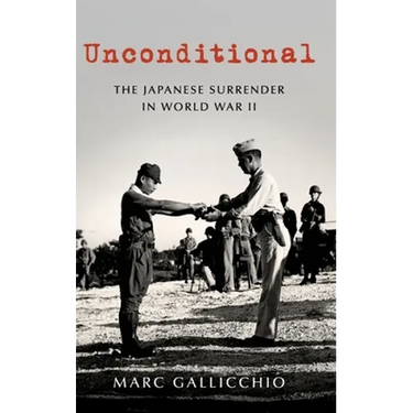 Unconditional: The Japanese Surrender in World War II