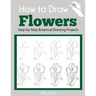 How to Draw Flowers: Step-by-Step Botanical Drawing Projects
