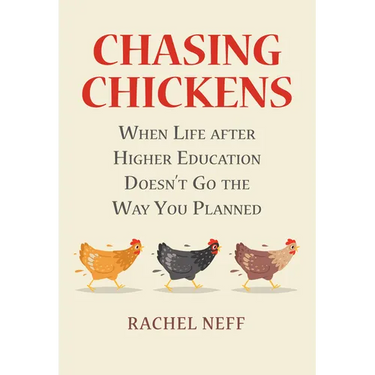 Chasing Chickens: When Life After Higher Education Doesn't Go the Way You Planned