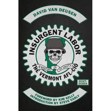 Insurgent Labor: The Vermont AFL-CIO 2017-2023