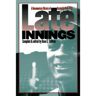 Late Innings: A Documentary History of Baseball, 1945-1972