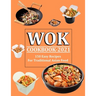Wok Cookbook 2021: 150 Easy Recipes For Traditional Asian Food