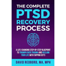 The Complete PTSD Recovery Process: A Life-Changing Step-by-Step Blueprint to Triumph Over Trauma and Reclaim Your Life with Tapping (EFT)