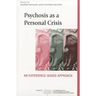 Psychosis as a Personal Crisis: An Experience-Based Approach