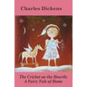 The Cricket on the Hearth: A Fairy Tale of Home