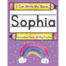 I Can Write My Name: Sophia: Personalized Name Writing Practice