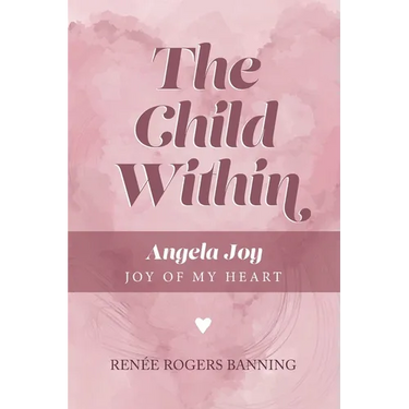 The Child Within: Angela Joy - Joy of my Heart