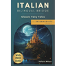 Italian Bilingual Bridge: Classic Fairy Tales for Intermediate Readers