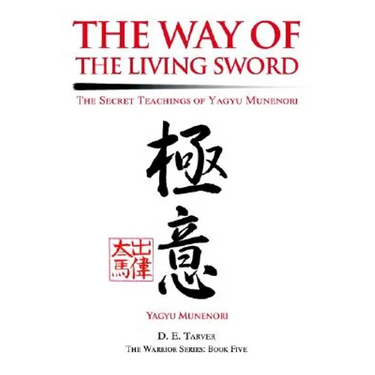 The Way of the Living Sword: The Secret Teachings of Yagyu Munenori