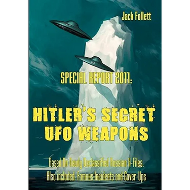 Special Report 2011: Hitler's Secret UFO Weapons: Based On Newly Declassified Russian X-Files. Also included: Famous Incidents and Cover-Ups
