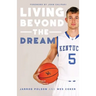 Living beyond the Dream: A Journey of Faith into the Talented World of Kentucky Basketball