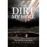 The Dirt in My Hole: My Journey to Recovery
