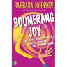 Boomerang Joy: Joy That Goes Around, Comes Around