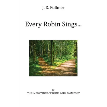 Every Robin Sings...: or The Importance of Being Your Own Poet