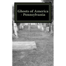 Ghosts of America - Pennsylvania