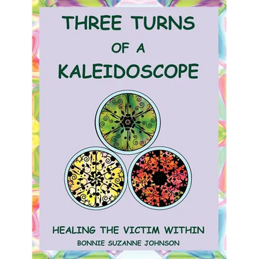 Three Turns of a Kaleidoscope: Healing the Victim Within