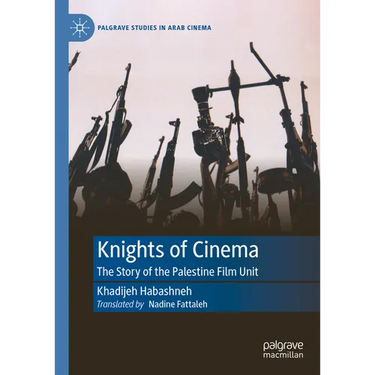 Knights of Cinema: The Story of the Palestine Film Unit