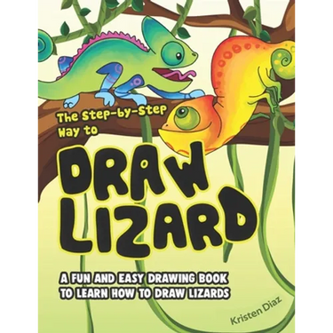The Step-by-Step Way to Draw Lizard: A Fun and Easy Drawing Book to Learn How to Draw Lizards