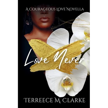 Love Never: A Courageous Love Novel