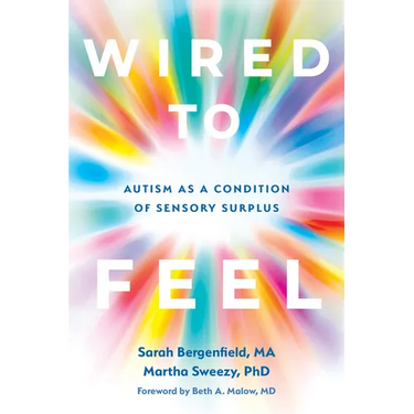 Wired to Feel: Autism as a Condition of Sensory Surplus