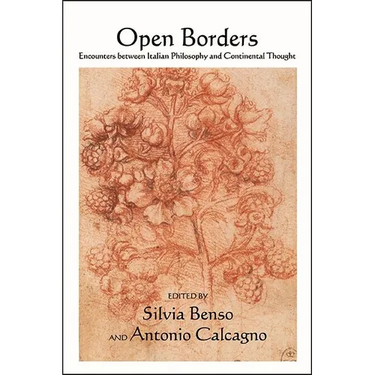 Open Borders: Encounters between Italian Philosophy and Continental Thought