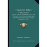 English Bible Versions: With Special Reference To The Vulgate, The Douay Bible, And The Authorized And Revised Versions (1907)