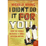 I Didn't Do It for You: How the World Betrayed a Small African Nation
