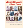 John Brown to Bob Dole: Movers and Shakers in Kansas History