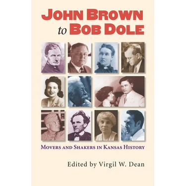 John Brown to Bob Dole: Movers and Shakers in Kansas History