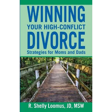 Winning Your High-Conflict Divorce: Strategies for Moms and Dads