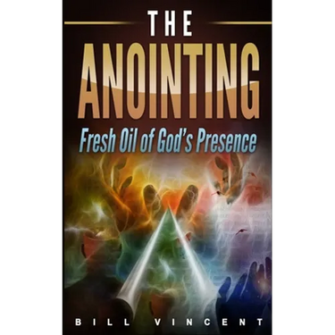 The Anointing: Fresh Oil of God's Presence