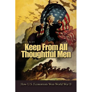 Keep from All Thoughtful Men: How U.S. Economists Won World War II