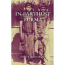 In Farthest Burma: The Record of an Arduous Journey of Exploration and Research through the Unknown Frontier Territory of Burma and Tibet