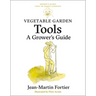 Vegetable Garden Tools: A Grower's Guide