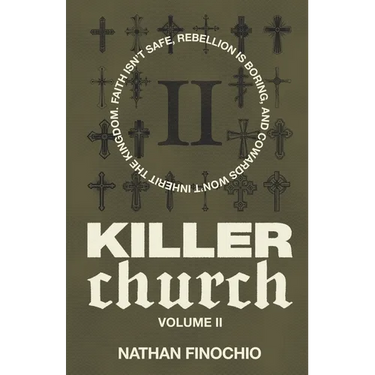 Killer Church: Faith isn't safe, rebellion is boring, and cowards won't inherit the kingdom