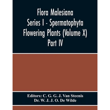 Flora Malesiana Series I - Spermatophyta Flowering Plants (Volume X) Part Iv