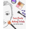 Face Charts for Makeup Artists - Plan. Practice. Record.: Face Charts for Cosmetology Students, Theater, Film and More